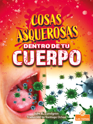 cover image of Cosas asquerosas dentro de tu cuerpo (Gross and Disgusting Stuff in Your Body)